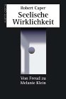 Seelische Wirklichkeit: Von Freud zu Melanie Klein Psychology