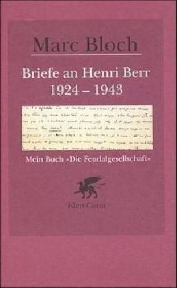 Briefe an Henri Berr 1924-1943: Mein Buch "Die Feudalgesellschaft" Essays & Short Stories