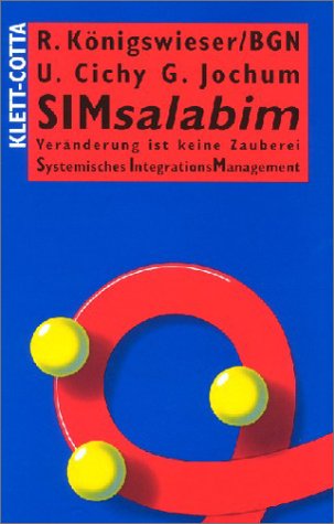 SIMsalabim: Veränderung ist keine Zauberei. Systemisches IntegrationsManagement Business, Finance & Career