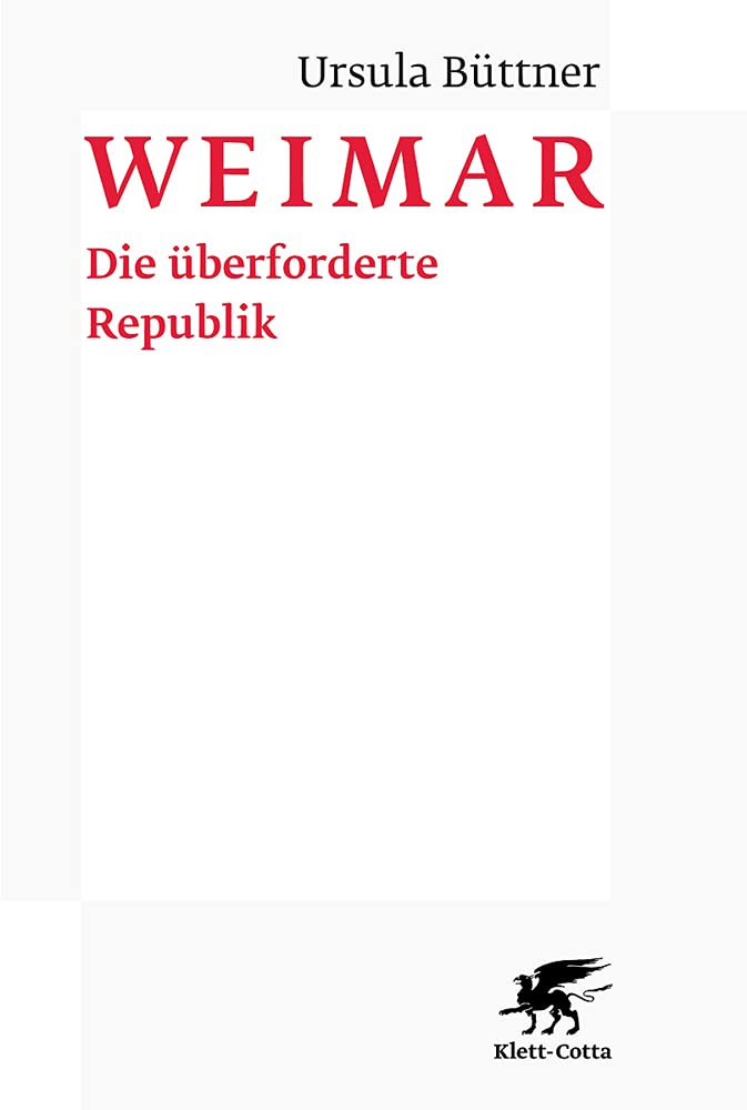 Weimar: Die überforderte Republik 1918-1933. Leistung und Versagen in Staat, Gesellschaft, Wirtschaft und Kultur German history