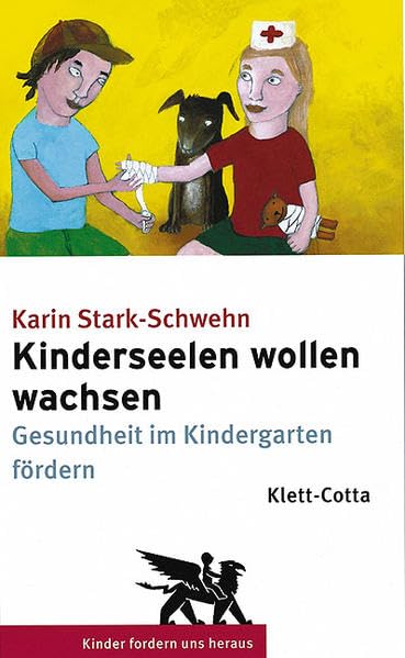 Kinderseelen wollen wachsen (Kinder fordern uns heraus): Gesundheit im Kindergarten fördern Parents & Children