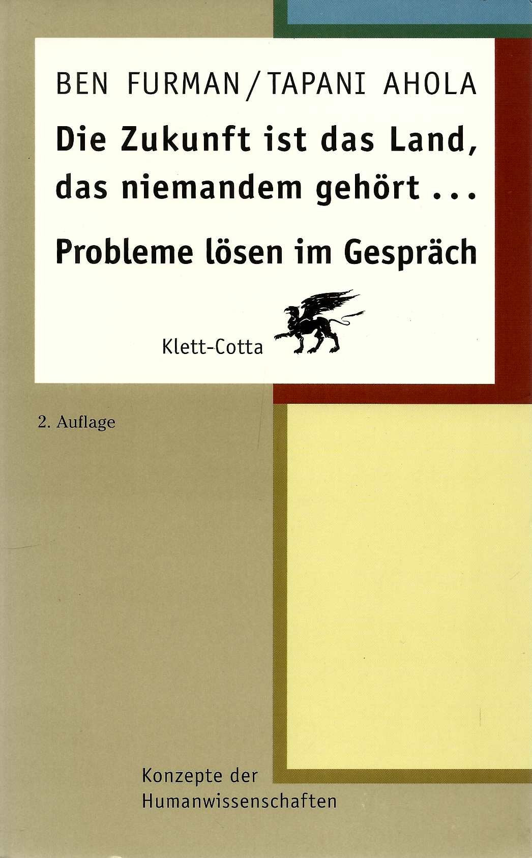 Die Zukunft ist das Land, das niemandem gehört: Probleme Lösen im Gespräch Psychology