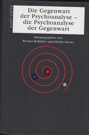 Die Gegenwart der Psychoanalyse - die Pschoanalyse der Gegenwart Psychology