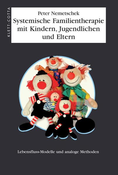Systemische Familientherapie mit Kinder, Jungendlichen und Eltern: Lebensfluss-Modelle und analoge Methoden Psychology