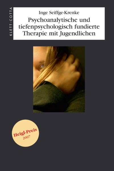 Psychoanalytische und tiefenpsychologisch fundierte Therapie mit Jugendlichen: Ausgezeichnet mit dem Heigl-Preis 2007 Medicine