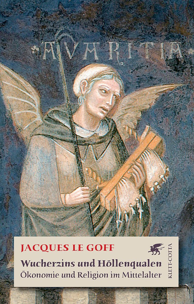 Wucherzins und Höllenqualen: Ökonomie und Religion im Mittelalter: Ökonomie und Religion im Mittelalter. Mit e. Einf. v. Johannes Fried Business, Finance & Career
