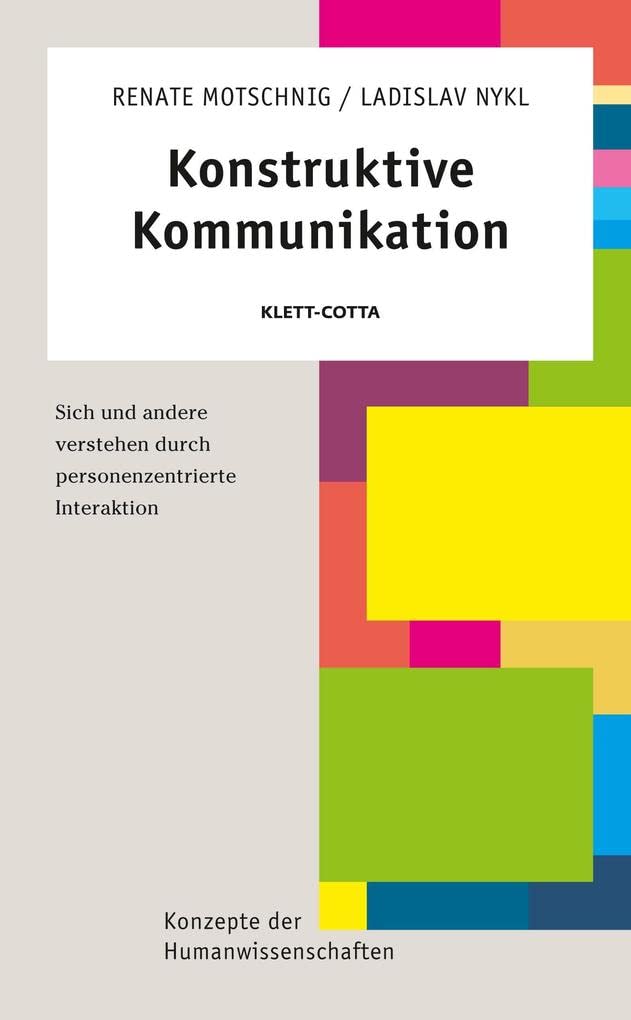 Konstruktive Kommunikation (Konzepte der Humanwissenschaften): Sich und andere verstehen durch personenzentrierte Interaktion Reference Books
