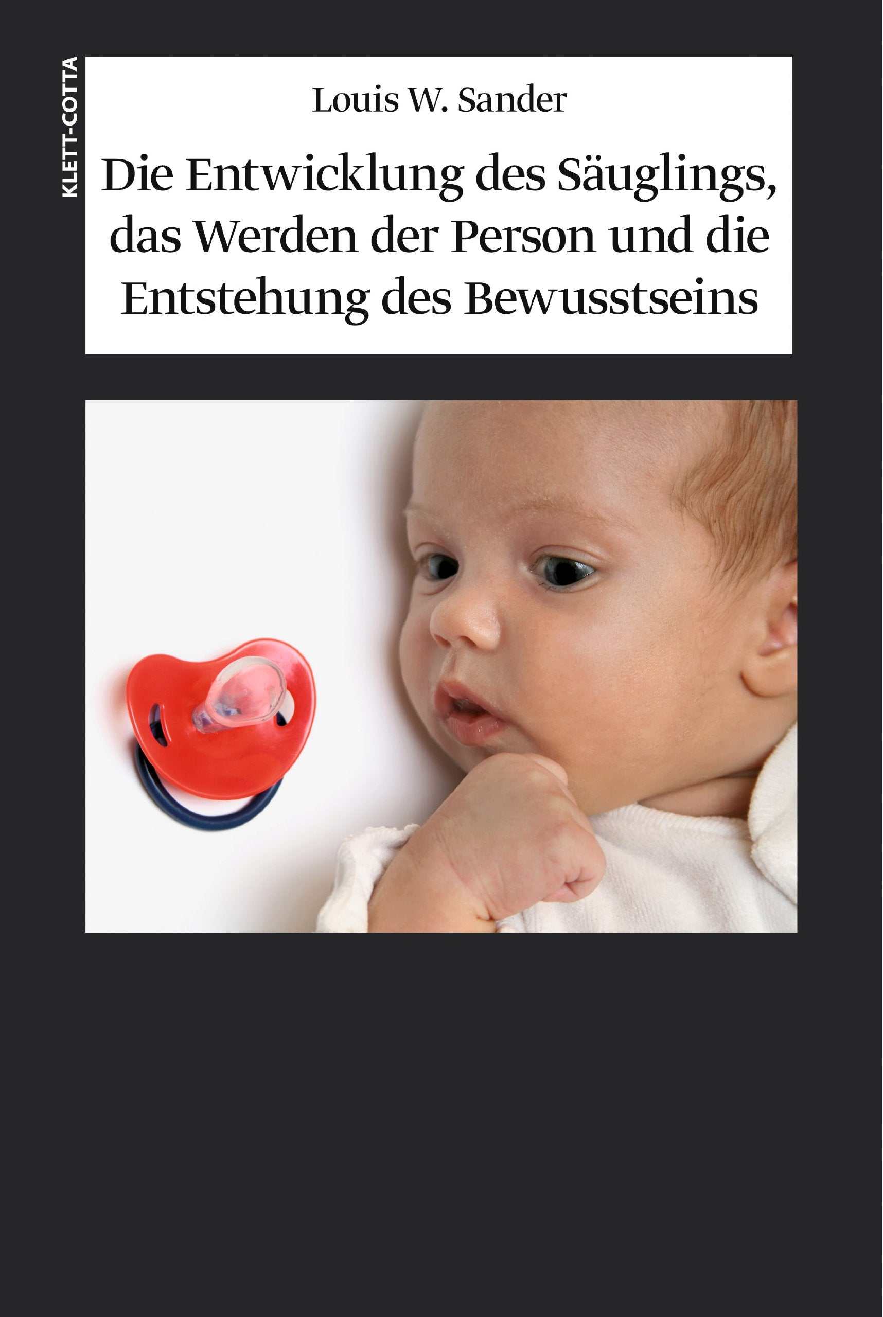 Die Entwicklung des Säuglings, das Werden der Person und die Entstehung des Bewusstseins: Vorw. v. Joseph D. Lichtenberg Medicine