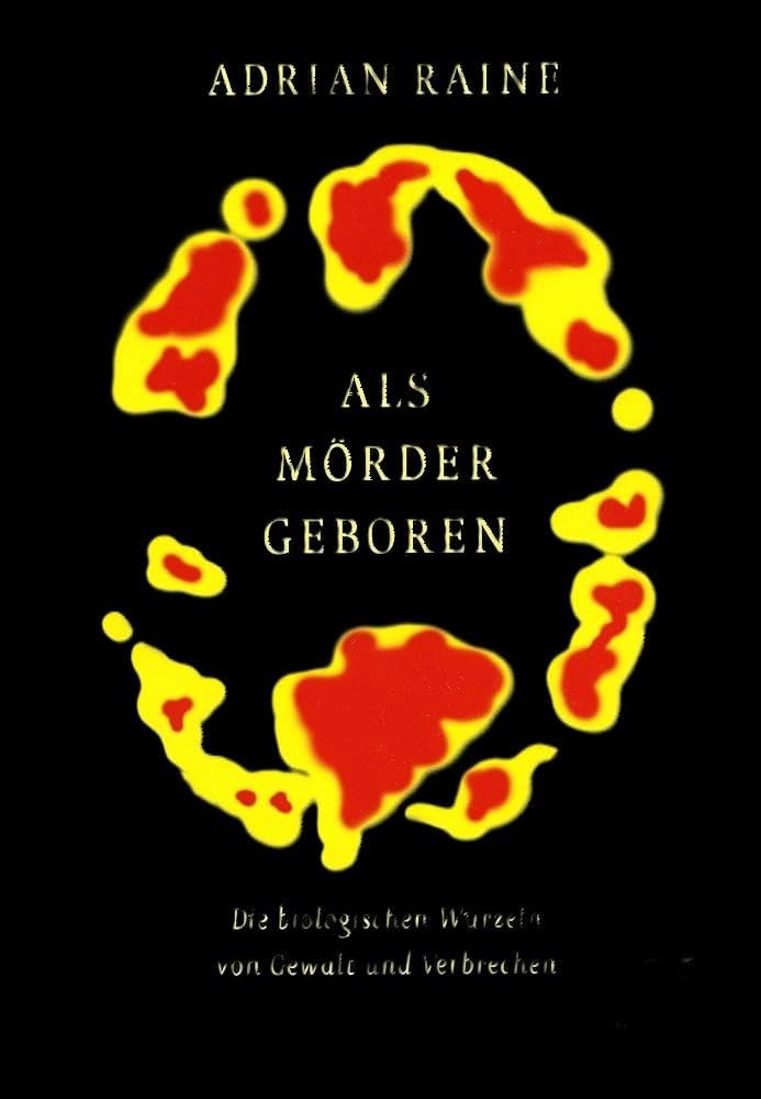 Als Mörder geboren: Die biologischen Wurzeln von Gewalt und Verbrechen Medicine