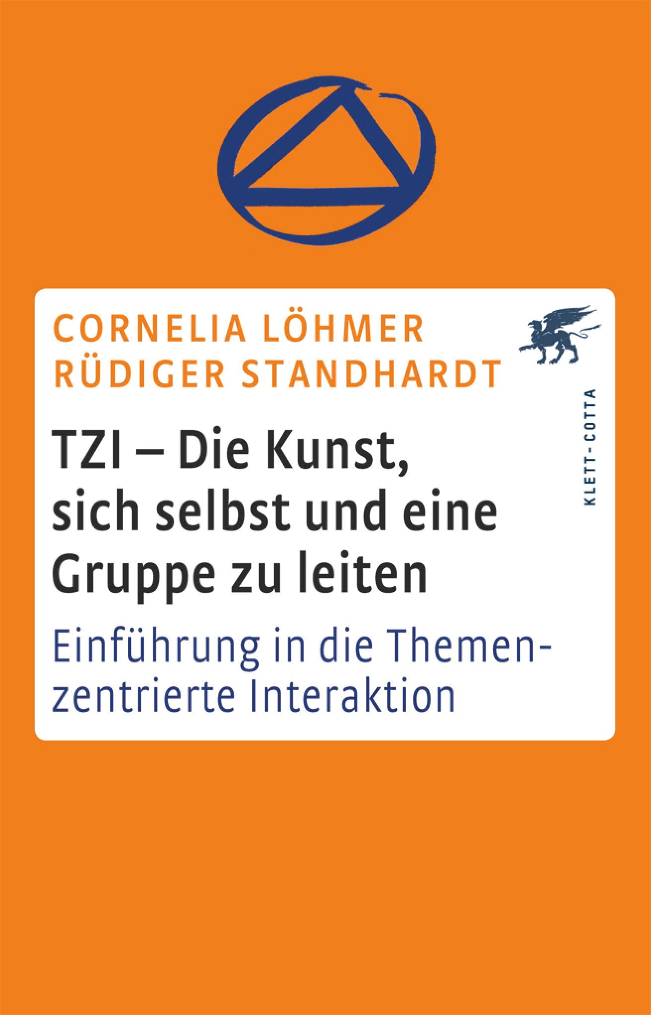 TZI - Die Kunst, sich selbst und eine Gruppe zu leiten: Einführung in die Themenzentrierte Interaktion Business, Finance & Career