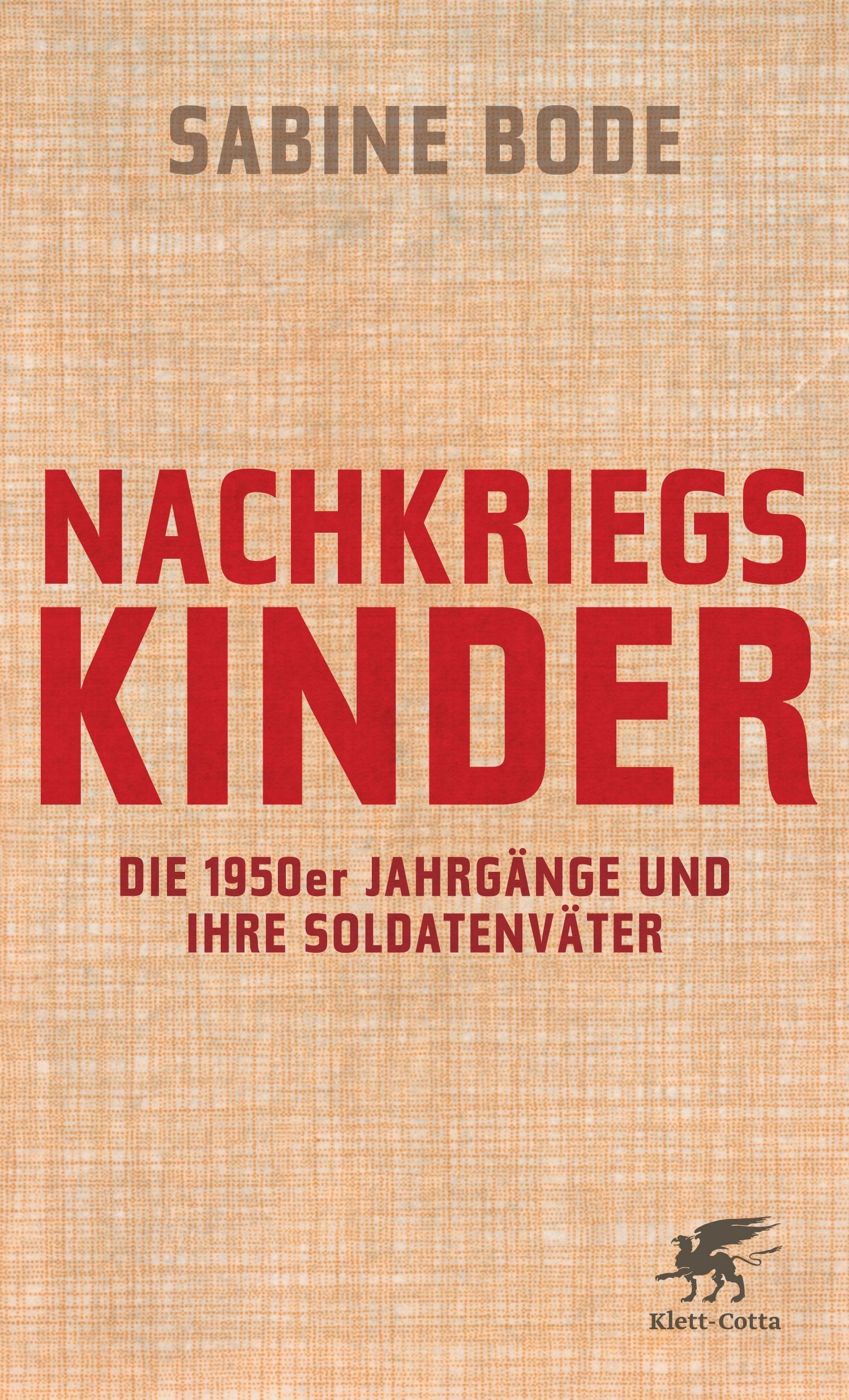 Nachkriegskinder: Die 1950er Jahrgänge und ihre Soldatenväter German history