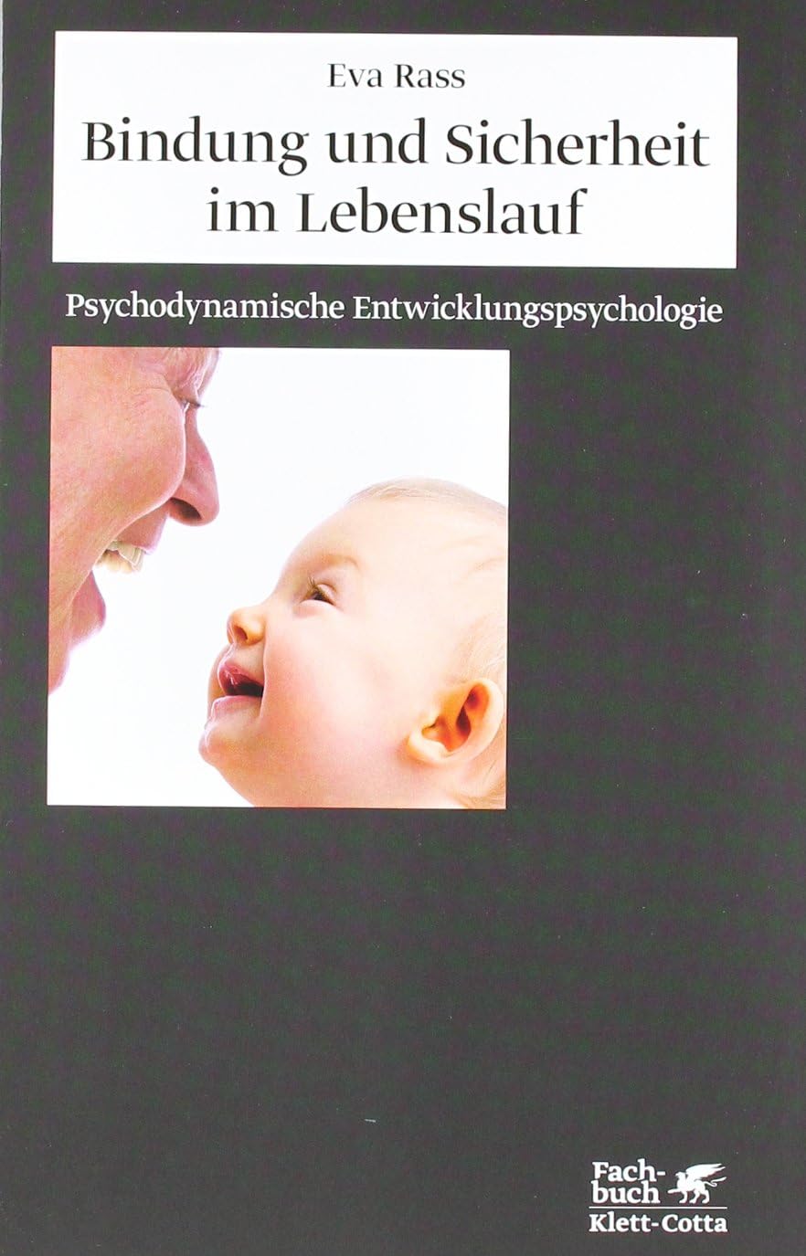 Bindung und Sicherheit im Lebenslauf Psychology