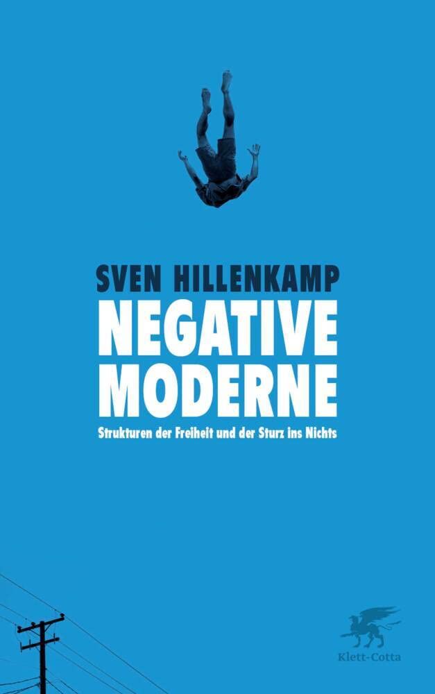 Negative Moderne: Strukturen der Freiheit und der Sturz ins Nichts Philosophy