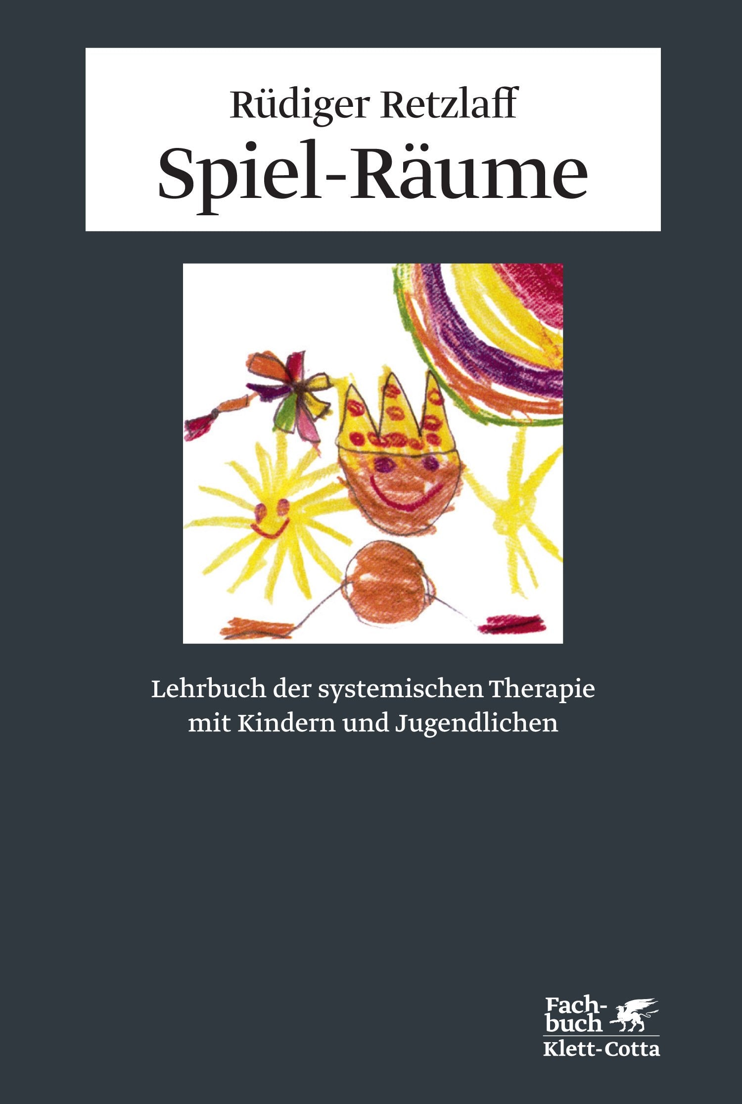 Spiel-Räume: Lehrbuch der systemischen Therapie mit Kindern und Jugendlichen Medicine