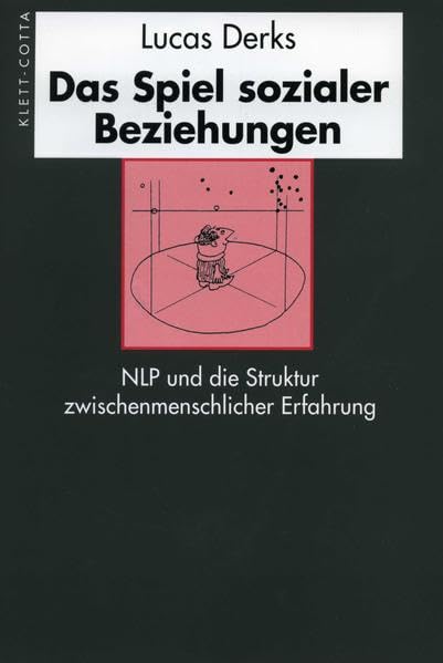 Das Spiel sozialer Beziehungen: NLP und die Struktur zwischenmenschlicher Erfahrung Psychology