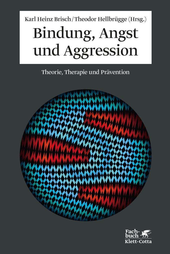 Bindung, Angst und Aggression: Theorie, Therapie und Prävention Medicine