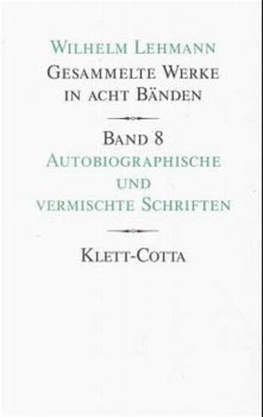 Gesammelte Werke in acht Bänden. Bd.8: Autobiographische und vermischte Schriften Classics