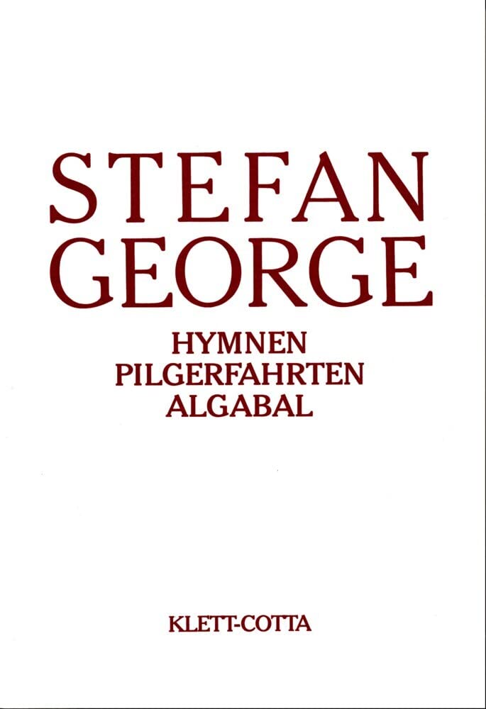 Sämtliche Werke in 18 Bänden. Bd. 2: Hymnen. Pilgerfahrten. Algabal. (Sämtliche Werke in achtzehn Bänden) Poetry