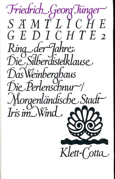Sämtliche Gedichte, 3 Bde., Bd.2, Ring der Jahre: Ring der Jahre: Die Silberdistelklause. Das Weinberghaus. Die Perlenschnur. Morgenländische Stadt. Iris im Wind (Werke. Werkausgabe in zwölf Bänden) Poetry