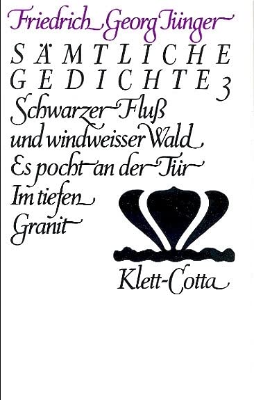 Sämtliche Gedichte, 3 Bde., Bd.3, Schwarzer Fluß und windweisser Wald: Schwarzer Fluss und windweisser Wald. Es pocht an der Tür. Im tiefen Granit (Werke. Werkausgabe in zwölf Bänden) Poetry