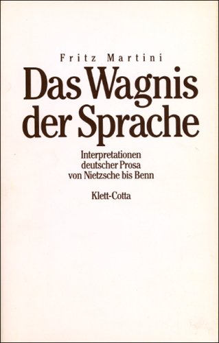 Das Wagnis der Sprache: Interpretation deutscher Prosa von Nietzsche bis Benn Philosophy