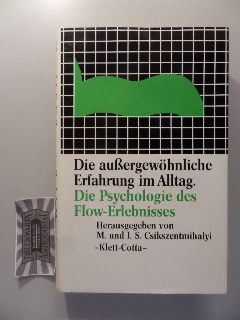 Die außergewöhnliche Erfahrung im Alltag. Die Psychologie des Flow- Erlebnisses Psychology