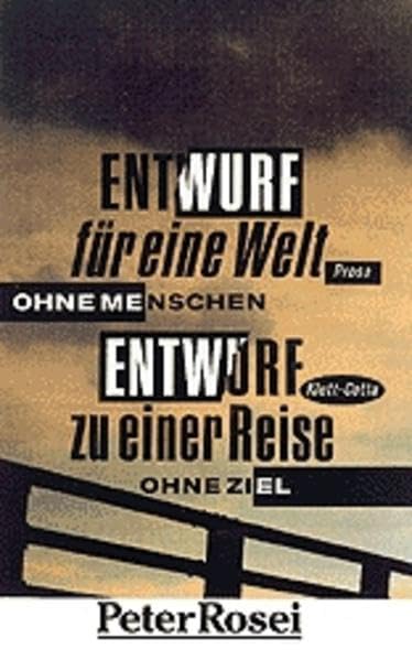 Entwurf für eine Welt ohne Menschen /Entwurf zu einer Reise ohne Ziel: Prosa Contemporary literature