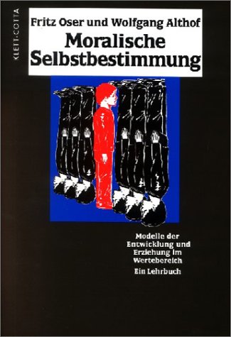 Moralische Selbstbestimmung. Modelle der Entwicklung und Erziehung im Wertebereich. Ein Lehrbuch Learning & Reference