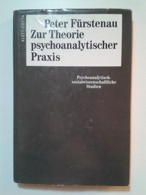 Zur Theorie psychoanalytischer Praxis: Psychoanalytisch-sozialwissenschaftliche Studien Social Sciences