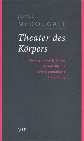 Theater des Körpers: Ein psychoanalytischer Ansatz für die psychosomatische Erkrankung Psychology