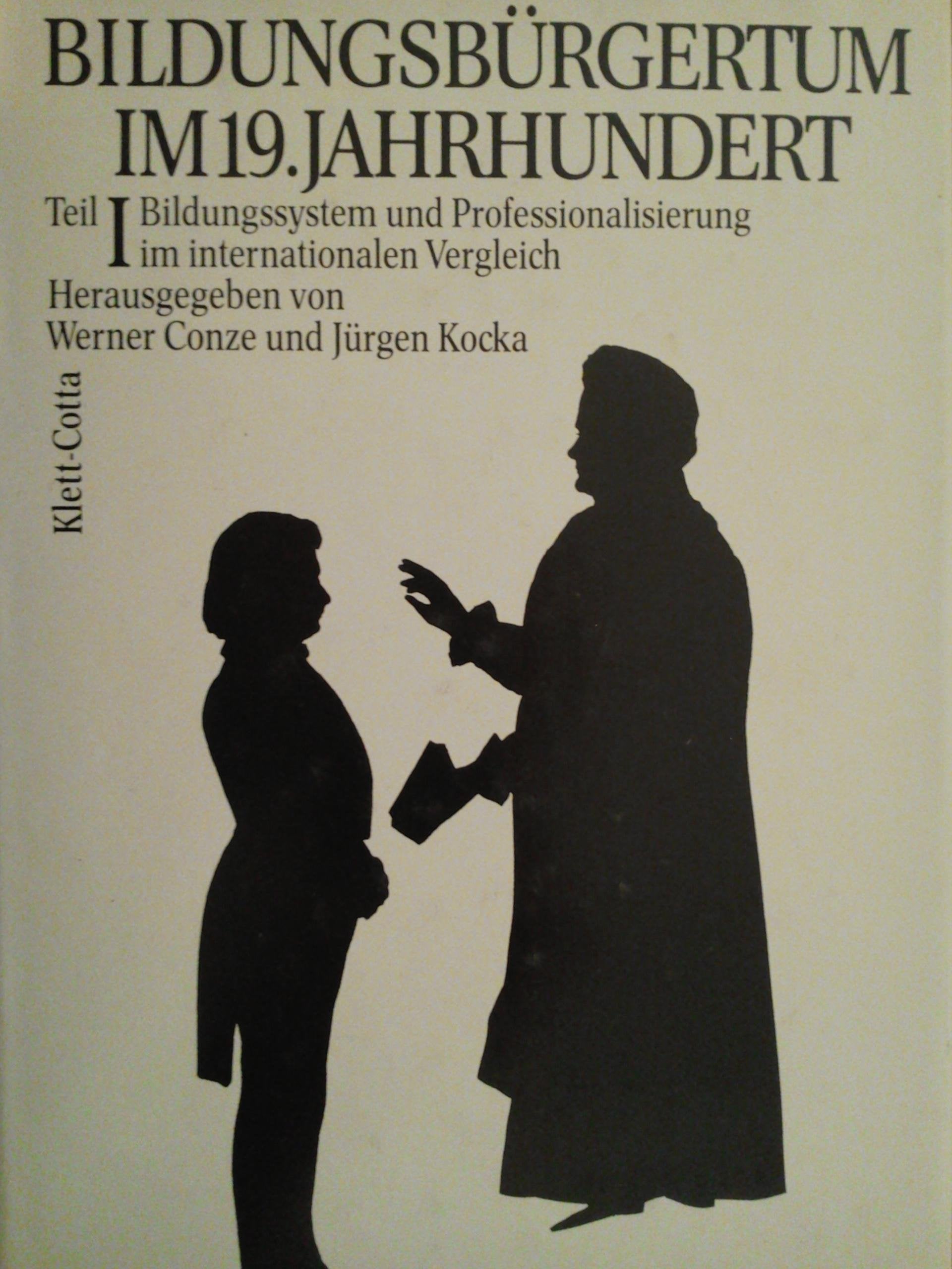 Bildungsbürgertum im 19. Jahrhundert, Bd.1, Bildungssystem und Professionalisierung in internationalen Vergleichen: Z. Tl. in engl. Sprache Books