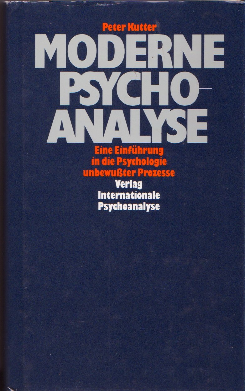 Moderne Psychoanalyse. Eine Einführung in die Psychologie unbewußter Prozesse Psychology