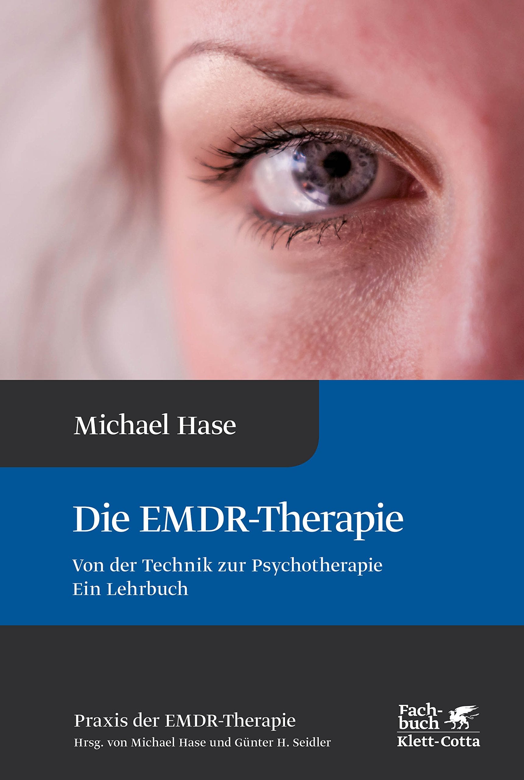 Die EMDR-Therapie: Von der Technik zur Psychotherapie. Ein Lehrbuch (Praxis der EMDR-Therapie) Medicine