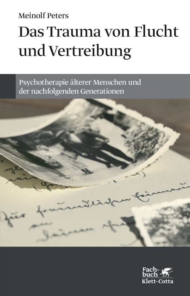 Das Trauma von Flucht und Vertreibung: Psychotherapie älterer Menschen und der nachfolgenden Generationen Medicine