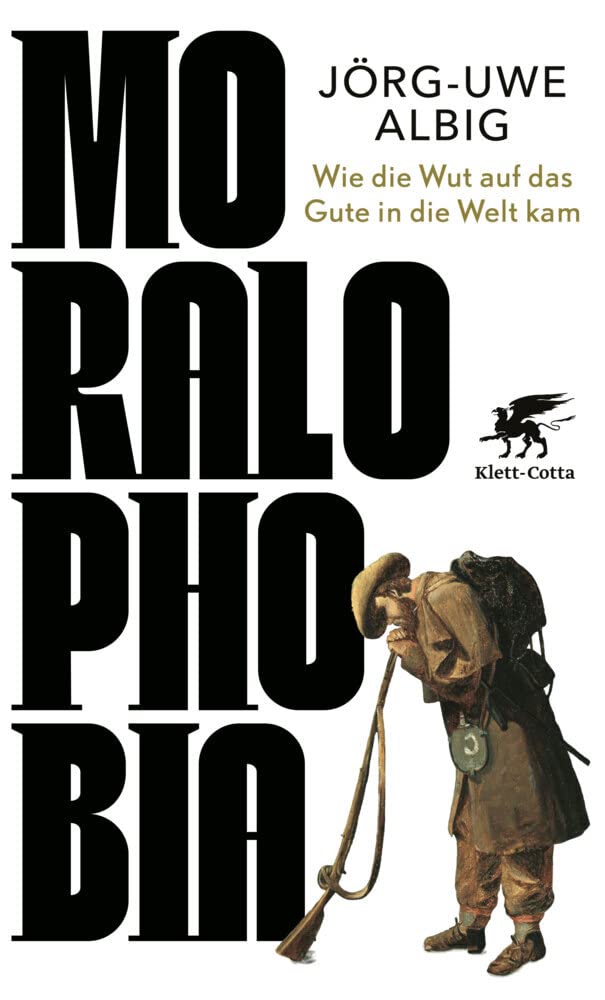 Moralophobia: Wie die Wut auf das Gute in die Welt kam Philosophy