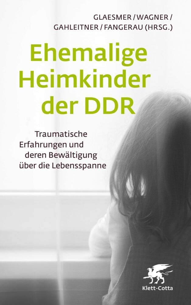 Ehemalige Heimkinder der DDR: Traumatische Erfahrungen und deren Bewältigung über die Lebensspanne Medicine