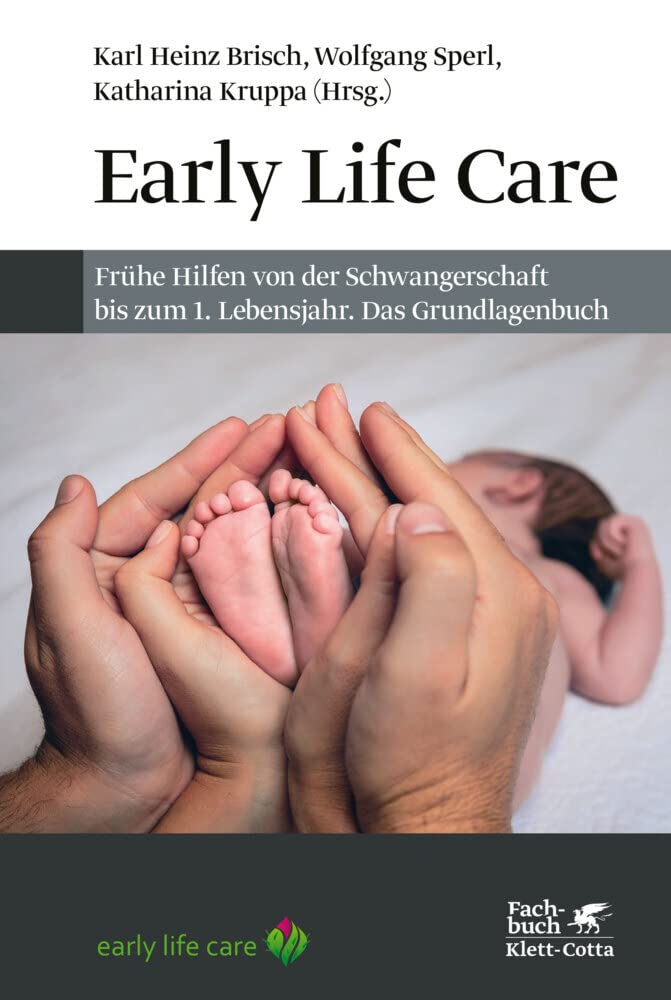 Early Life Care: Frühe Hilfen von der Schwangerschaft bis zum 1. Lebensjahr. Das Grundlagenbuch Medicine