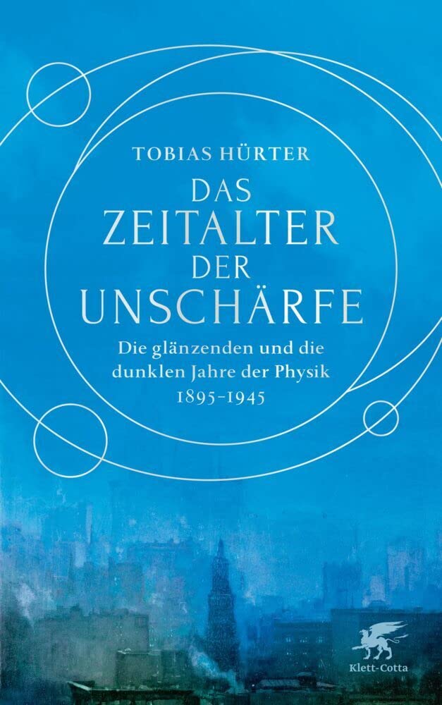 Das Zeitalter der Unschärfe: Die glänzenden und die dunklen Jahre der Physik 1895-1945 Natural Sciences