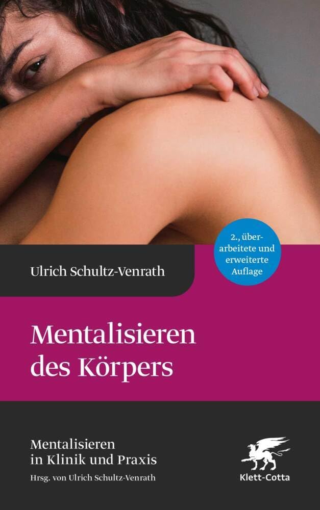 Mentalisieren des Körpers (Mentalisieren in Klinik und Praxis, Bd. 5) Medicine