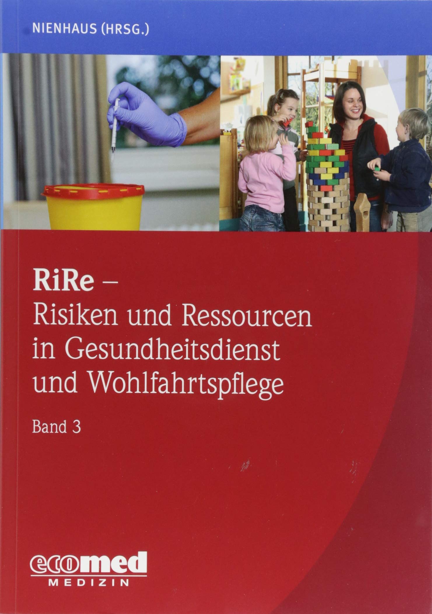 RiRe - Risiken und Ressourcen in Gesundheitsdienst und Wohlfahrtspflege Band 3 Medicine