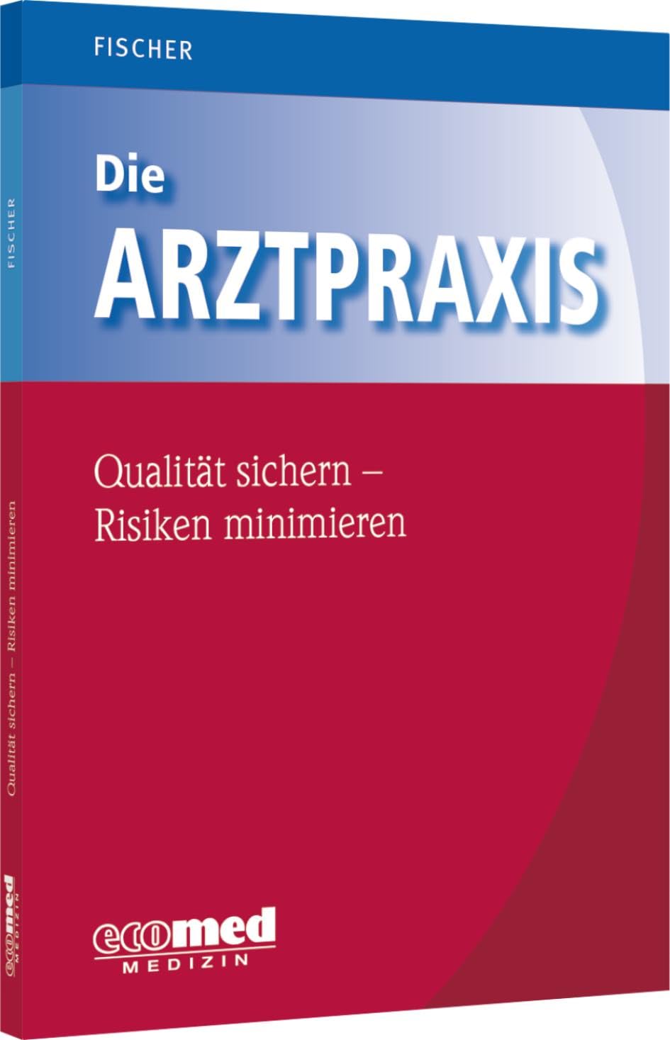 Die Arztpraxis - Qualität sichern, Risiken minimieren Medicine