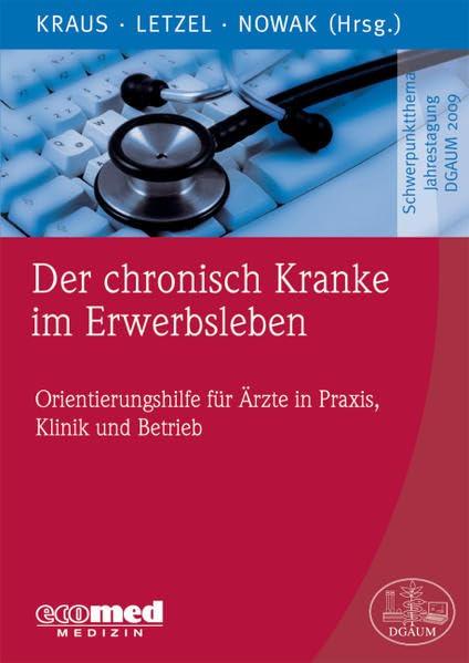 Der chronisch Kranke im Erwerbsleben - Orientierungshilfe für Ärzte in Praxis, Klinik und Betrieb Medicine
