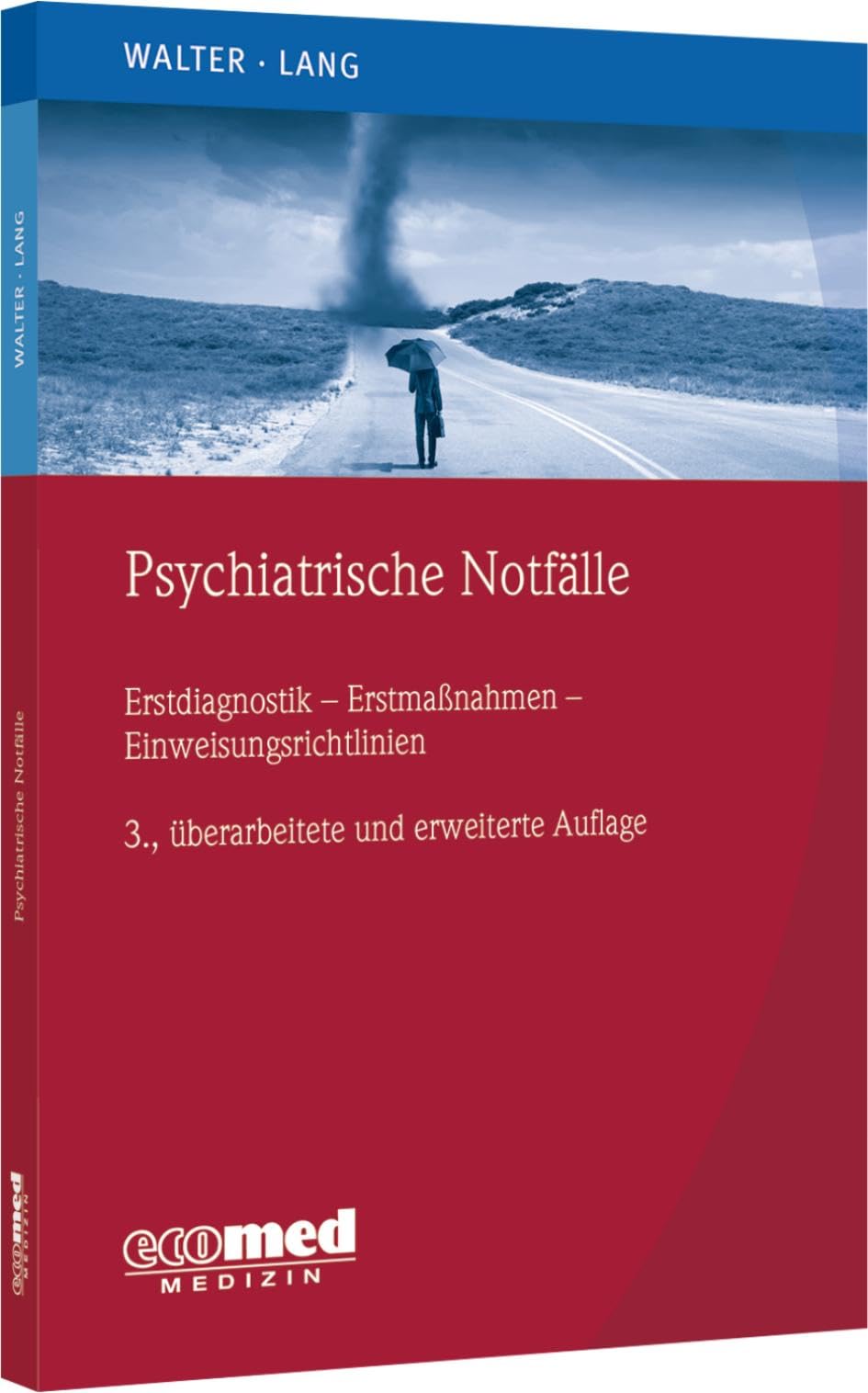 Psychiatrische Notfälle: Erstmaßnahmen - Einweisungsrichtlinien - Fallbeispiele Medicine
