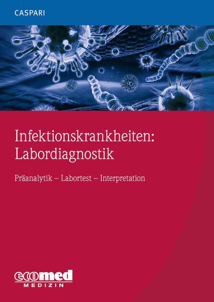 Infektionskrankheiten: Labordiagnostik: Präanalytik - Labortests - Interpretation Medicine