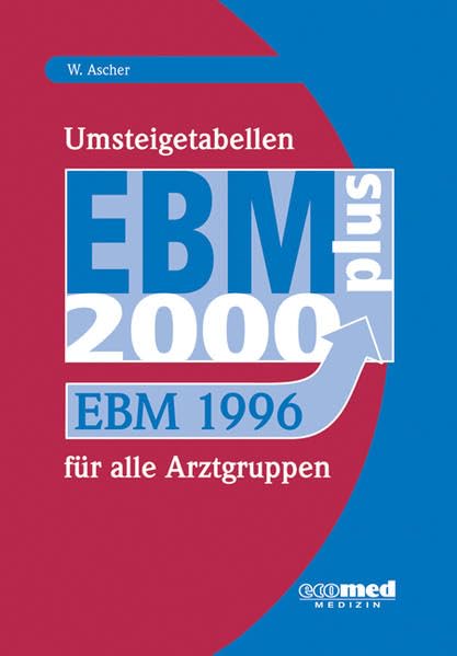 Umsteigetabellen EBM 1996 - EBM 2000plus: Für alle Arztgruppen Medicine