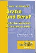 Ärztin und Beruf: Hindernisse überwinden - Karrierechancen nutzen (Arzt & Wirtschaft - Bibliothek) Medicine