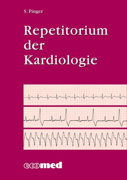 Repetitorium der Kardiologie: Methoden, Diagnosen, Therapien. Inklusive Erfolgsraten Medicine