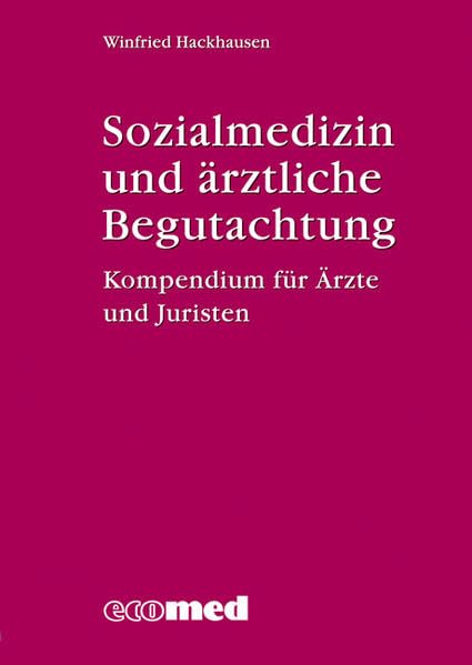 Sozialmedizin und ärztliche Begutachtung: Kompendium für Ärzte und Juristen Medicine