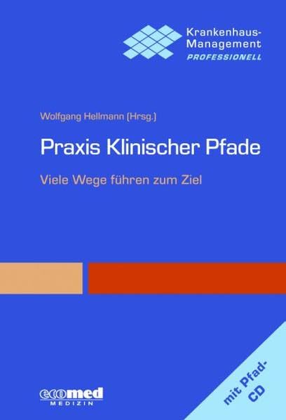 Praxis klinischer Pfade: Reihe: Krankenhausmanagement professionell (Krankenhaus professionell) Medicine