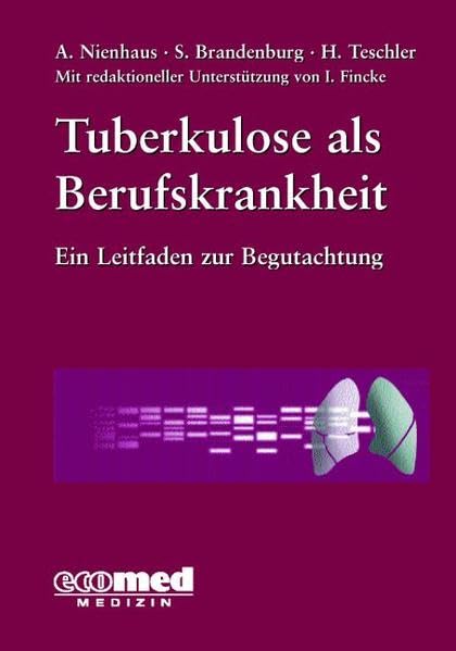 Tuberkulose als Berufskrankheit: Ein Leitfaden zur Begutachtung (Arzt & Wirtschaft - Bibliothek) Medicine